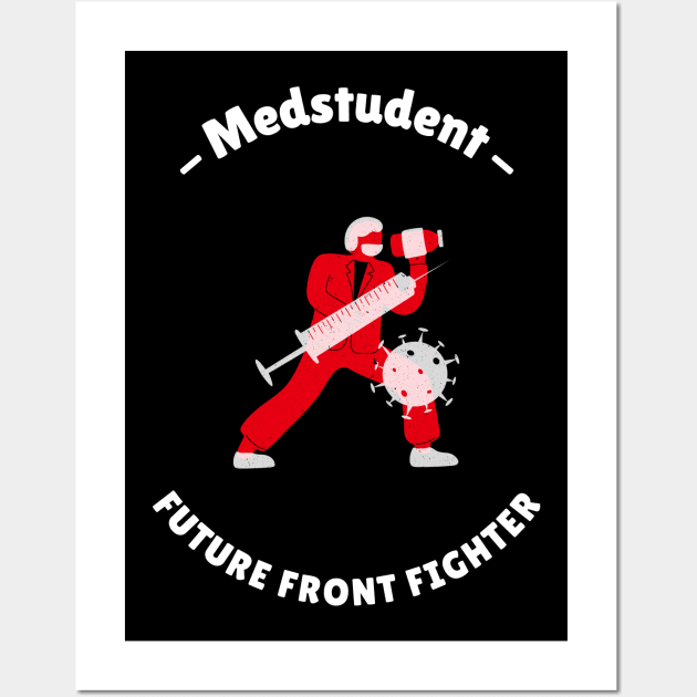 Medstudent Future Front Fighter - Medical Student In Medschool Funny Gift For Nurse & Doctor Medicine Wall Art by Medical Student Tees